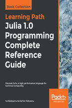Okładka - Julia 1.0 Programming Complete Reference Guide. Discover Julia, a high-performance language for technical computing - Ivo Balbaert, Adrian Salceanu