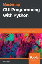 Okładka - Mastering GUI Programming with Python. Develop impressive cross-platform GUI applications with PyQt - Alan D. Moore