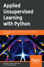 Okładka - Applied Unsupervised Learning with Python. Discover hidden patterns and relationships in unstructured data with Python  - Benjamin Johnston, Aaron Jones, Christopher Kruger