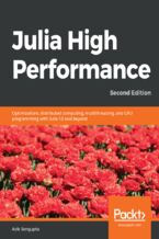 Okładka - Julia 1.0 High Performance. Optimizations, distributed computing, multithreading, and GPU programming with Julia 1.0 and beyond - Second Edition - Avik Sengupta, Alan Edelman