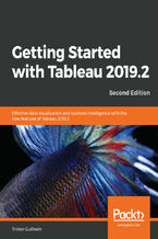 Okładka - Getting Started with Tableau 2019.2. Effective data visualization and business intelligence with the new features of Tableau 2019.2 - Second Edition - Tristan Guillevin