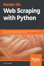 Okładka - Hands-On Web Scraping with Python. Perform advanced scraping operations using various Python libraries and tools such as Selenium, Regex, and others - Anish Chapagain