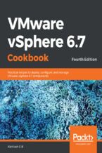 Okładka - VMware vSphere 6.7 Cookbook. Practical recipes to deploy, configure, and manage VMware vSphere 6.7 components - Fourth Edition - Abhilash G B