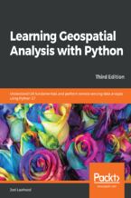 Okadka ksiki Learning Geospatial Analysis with Python. Understand GIS fundamentals and perform remote sensing data analysis using Python 3.7 - Third Edition