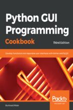 Python GUI Programming Cookbook. Develop functional and responsive user interfaces with tkinter and PyQt5 - Third Edition