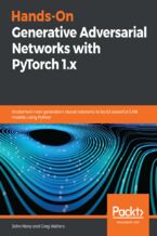 Okładka - Hands-On Generative Adversarial Networks with PyTorch 1.x. Implement next-generation neural networks to build powerful GAN models using Python - John Hany, Greg Walters