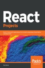 Okładka - React Projects. Build 12 real-world applications from scratch using React, React Native, and React 360 - Roy Derks
