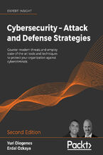 Okładka - Cybersecurity - Attack and Defense Strategies. Counter modern threats and employ state-of-the-art tools and techniques to protect your organization against cybercriminals - Second Edition - Yuri Diogenes, Dr. Erdal Ozkaya