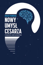 Okładka - Nowy umysł cesarza. O komputerach, umyśle i prawach fizyki - Roger Penrose