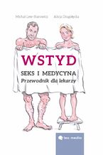 Okładka - Wstyd. Seks i medycyna. Przewodnik dla lekarzy - Michał Lew-Starowicz, Alicja Długołęcka