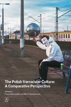 Okładka - The Polish Vernacular Culture: A Comparative Perspective - Marcin Napiórkowski, Paweł Dobrosielski