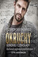 Okładka - Okruchy gorzkiej czekolady. Tom 3. Rachunek nieprawdopodobieństwa. Część 1 - Elżbieta Sidorowicz