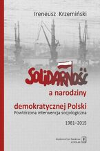 Okładka - Solidarność a narodziny demokratycznej Polski - Ireneusz Krzemiński