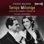 Tango milonga, czyli co nam zostało z tamtych lat