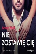 Okładka - Nie zostawię cię - Anna Wolf