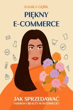 Okładka książki Piękny E-COMMERCE. Jak sprzedawać fashion i beauty w Internecie?