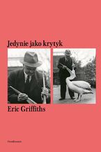 Okładka - Jedynie jako krytyk - Eric Griffiths