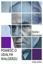 Okładka - Powieść o udałym Walgierzu - Stefan Żeromski