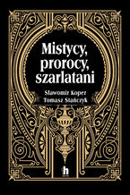 Mistycy, prorocy, szarlatani