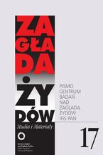 Zagłada Żydów. Studia i Materiały nr 17 R. 2021