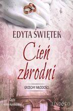 Okładka - Cień zbrodni. Grzechy młodości. Tom 3 - Edyta Świętek