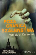 Okładka - Poza granicą szaleństwa. Prokurator Marian Suski. Tom 4 - Wojciech Kulawski