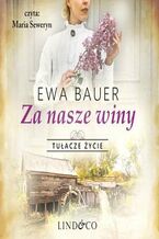 Okładka - Za nasze winy. Tułacze życie. Tom 1 - Ewa Bauer