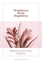 Okładka - Wstążkowy świat Magdaleny - Magdalena Fuss