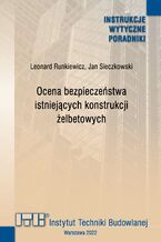 Okładka - Ocena bezpieczeństwa istniejących konstrukcji żelbetowych - Leonard Runkiewicz, Jan Sieczkowski