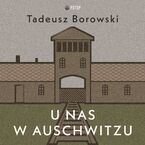 Okładka - U nas w Auschwitzu - Tadeusz Borowski