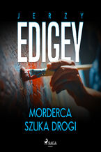 Okładka - Morderca szuka drogi - Jerzy Edigey