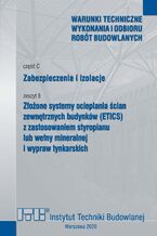 Okładka - Złożone systemy ocieplania ścian zewnętrznych budynków (ETICS) z zastosowaniem styropianu lub wełny mineralnej i wypraw tynkarskich - Renata Zamorowska, Jan Sieczkowski