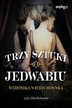 Okładka - Trzy sztuki jedwabiu - Weronika Wierzchowska