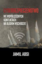 Cyberbezpieczeństwo we współczesnych konfliktach na Bliskim Wschodzie