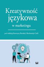 Okładka - Kreatywność językowa w marketingu - Katarzyna Burska, Bartłomiej Cieśla