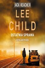 Okładka - OSTATNIA SPRAWA - Lee Child