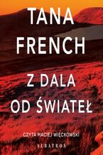 Okładka - Z DALA OD ŚWIATEŁ - Tana French