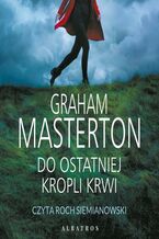 Okładka - DO OSTATNIEJ KROPLI KRWI - Graham Masterton
