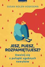 Jesz, pijesz, rozpamiętujesz?