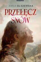 Okładka - Przełęcz snów - Anna Olszewska