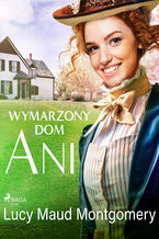 Okładka - Wymarzony dom Ani - Lucy Maud Montgomery