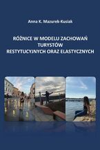 Różnice w modelu zachowań turystów restytucyjnych oraz elastycznych