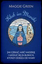 Klub. św. Moniki. Jak czekać, mieć nadzieję i modlić się za bliskich, którzy odeszli od wiary