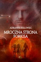 Okładka - Mroczna strona Forkisa - Adrianna Biełowiec