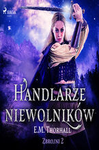 Okładka - Handlarze niewolników - E.M. Thorhall