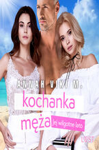 Okładka - Jej wilgotne lato: kochanka męża  opowiadanie erotyczne - Annah Viki M.