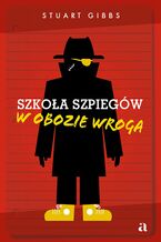 Okładka - Szkoła szpiegów w obozie wroga - Stuart Gibbs