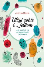 Ulżyj sobie i... jelitom