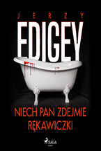 Okładka - Niech pan zdejmie rękawiczki - Jerzy Edigey