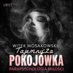 Parapsychologia miłości: tajemnicza pokojówka  opowiadanie erotyczne